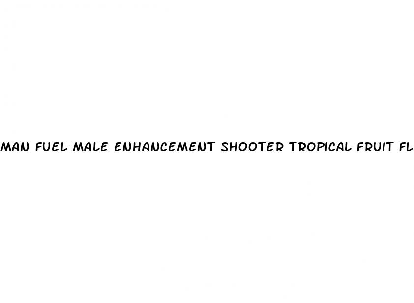 man fuel male enhancement shooter tropical fruit flavor