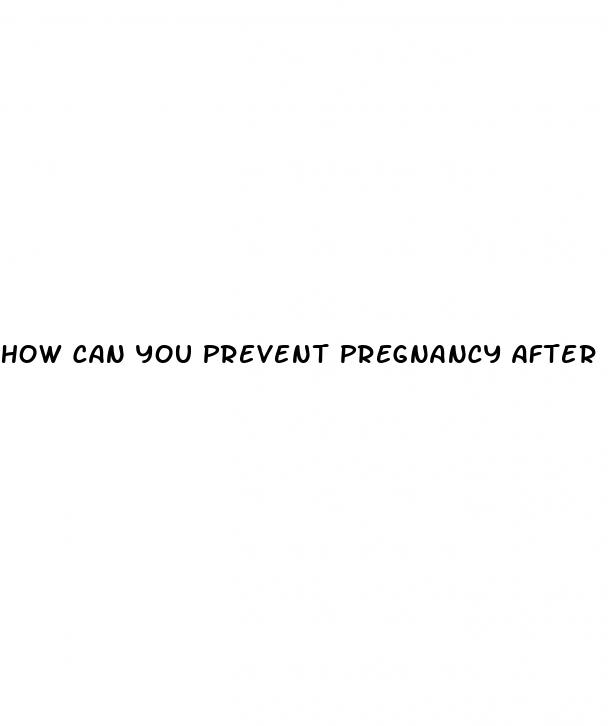 how can you prevent pregnancy after unprotected sex without pills