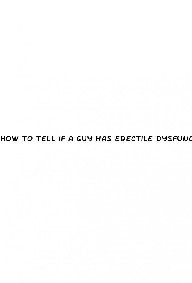 how to tell if a guy has erectile dysfunction