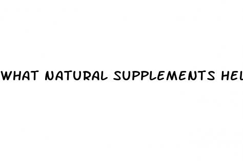 what natural supplements help with erectile dysfunction