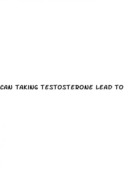 can taking testosterone lead to erectile dysfunction