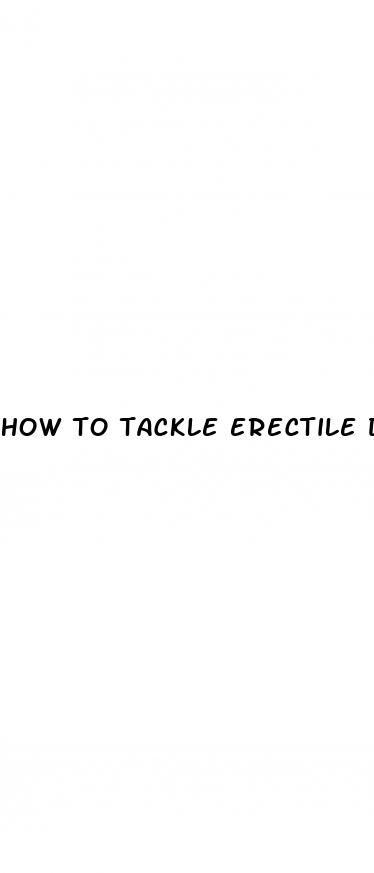 how to tackle erectile dysfunction