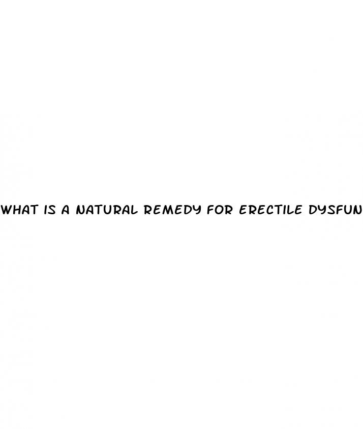 what is a natural remedy for erectile dysfunction