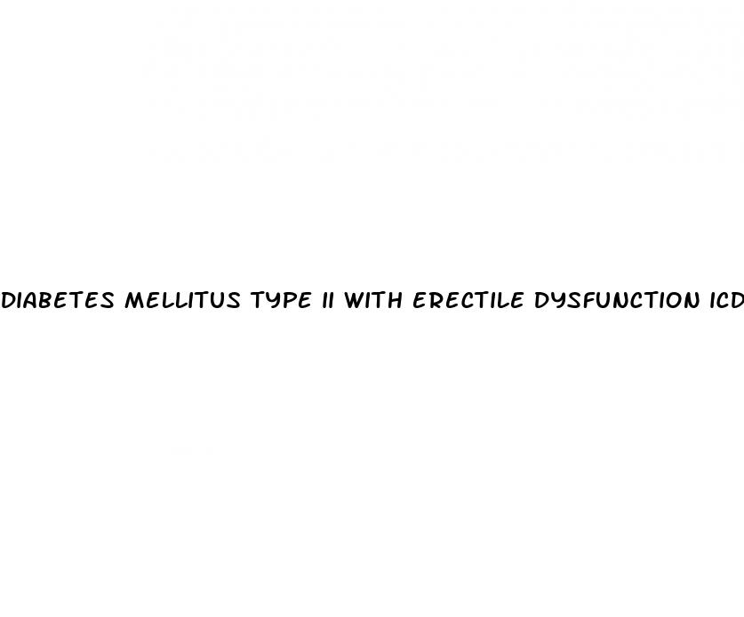 diabetes mellitus type ii with erectile dysfunction icd 10