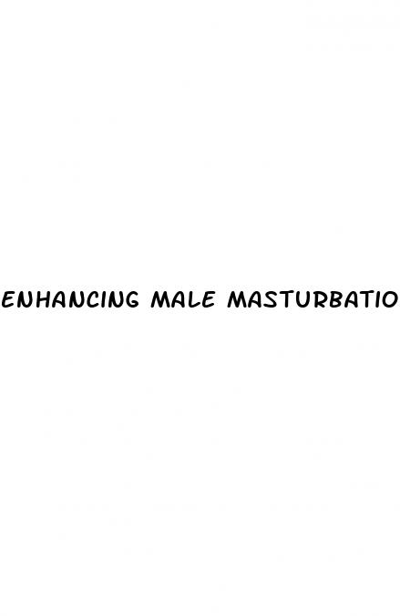 enhancing male masturbation