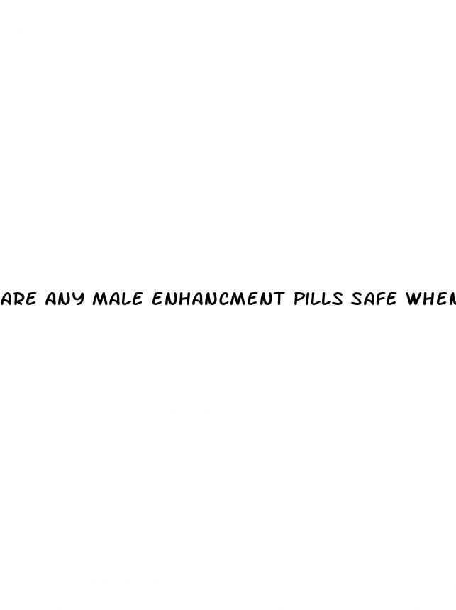 are any male enhancment pills safe when using bete blockers