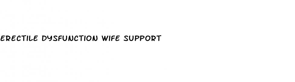 erectile dysfunction wife support