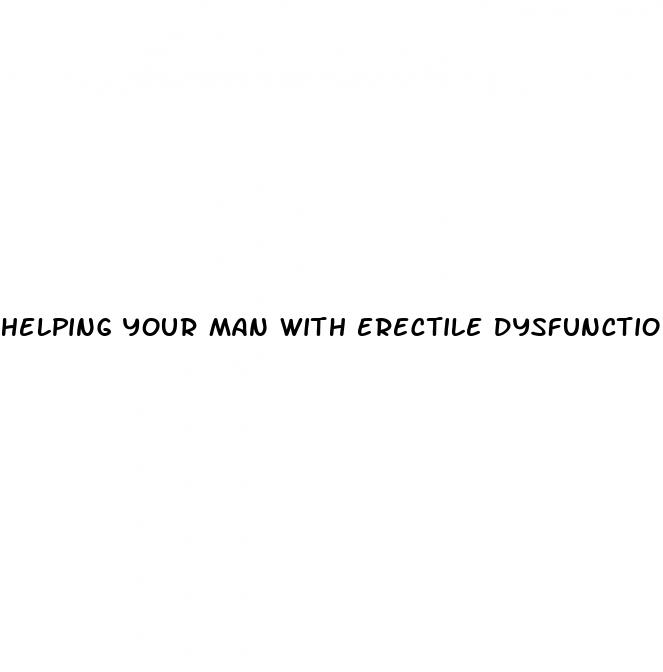 helping your man with erectile dysfunction