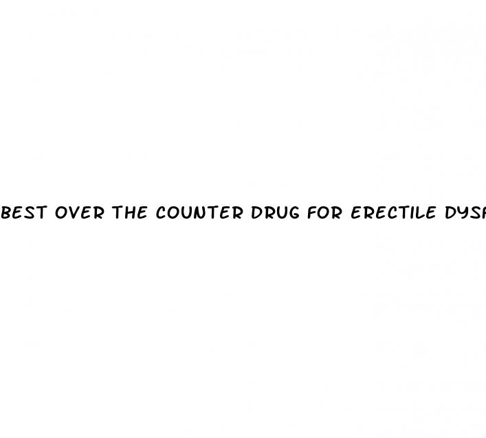 best over the counter drug for erectile dysfunction