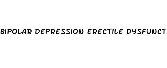 bipolar depression erectile dysfunction