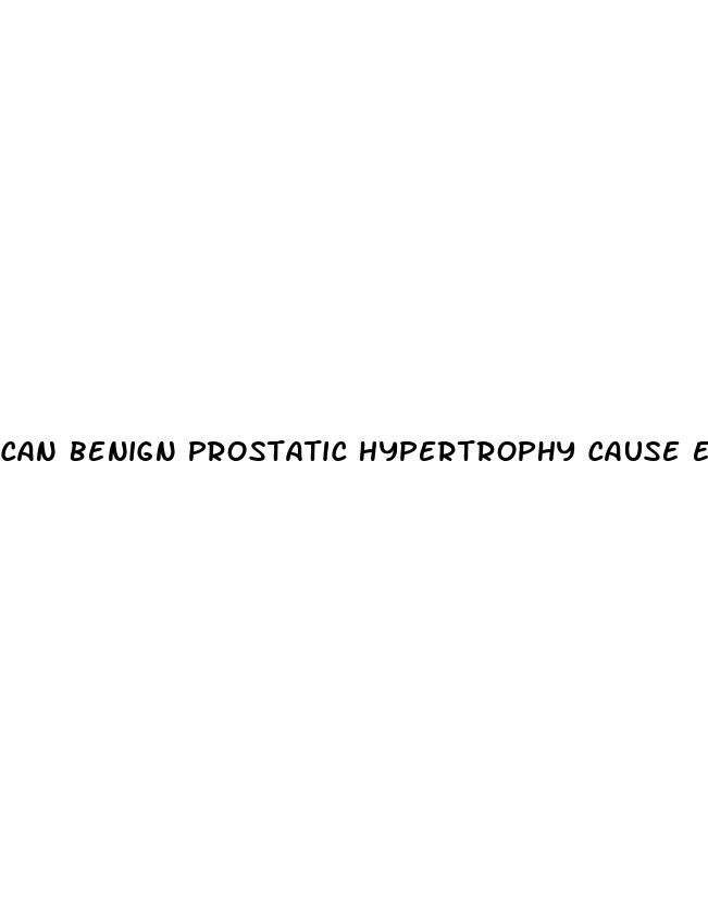 can benign prostatic hypertrophy cause erectile dysfunction