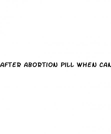 after abortion pill when can i have sex again