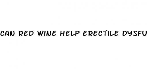 can red wine help erectile dysfunction