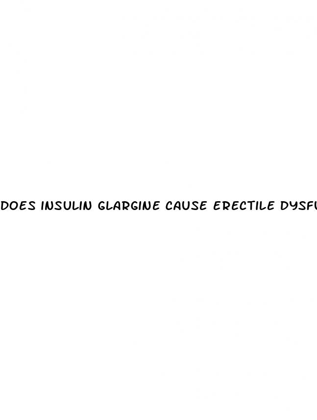 does insulin glargine cause erectile dysfunction