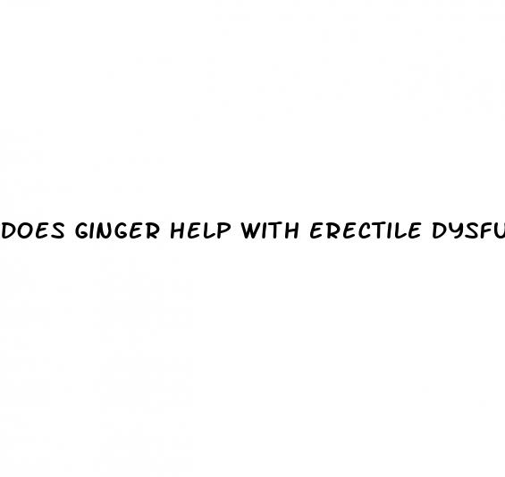 does ginger help with erectile dysfunction