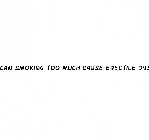 can smoking too much cause erectile dysfunction