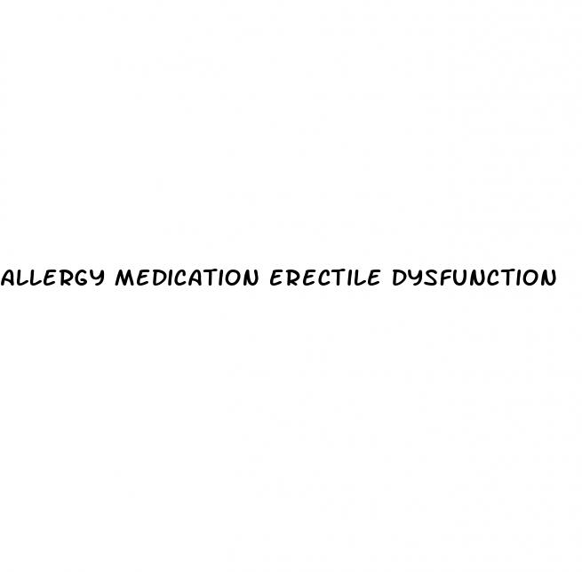 allergy medication erectile dysfunction