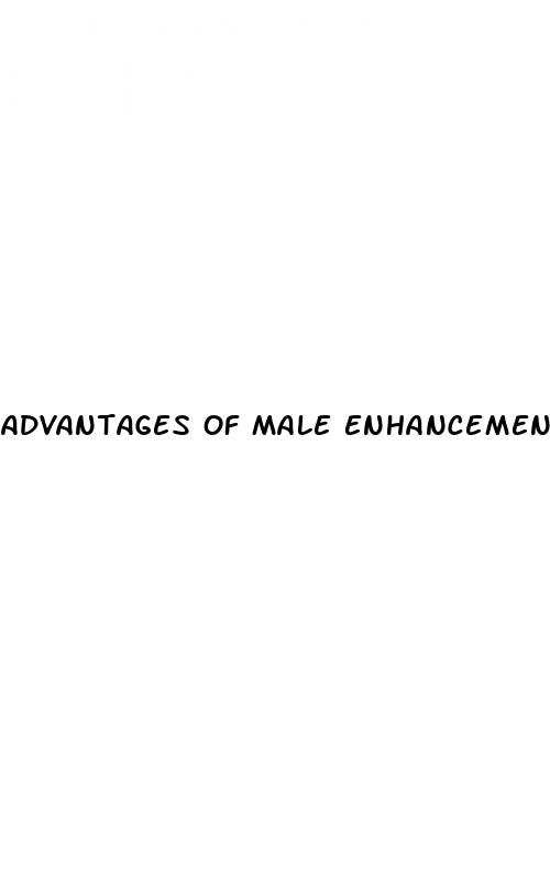 advantages of male enhancement pills