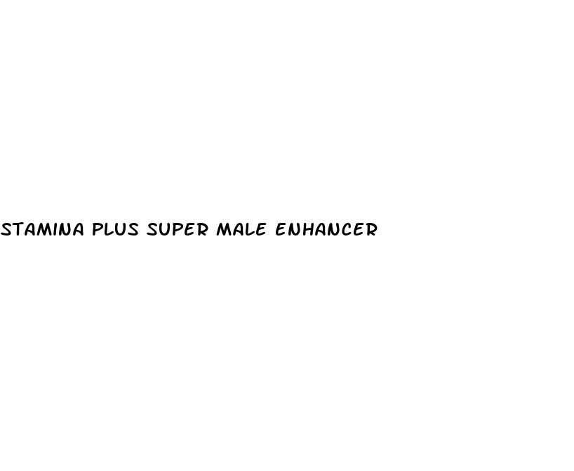 stamina plus super male enhancer