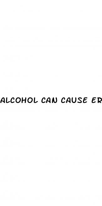 alcohol can cause erectile dysfunction