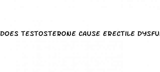 does testosterone cause erectile dysfunction