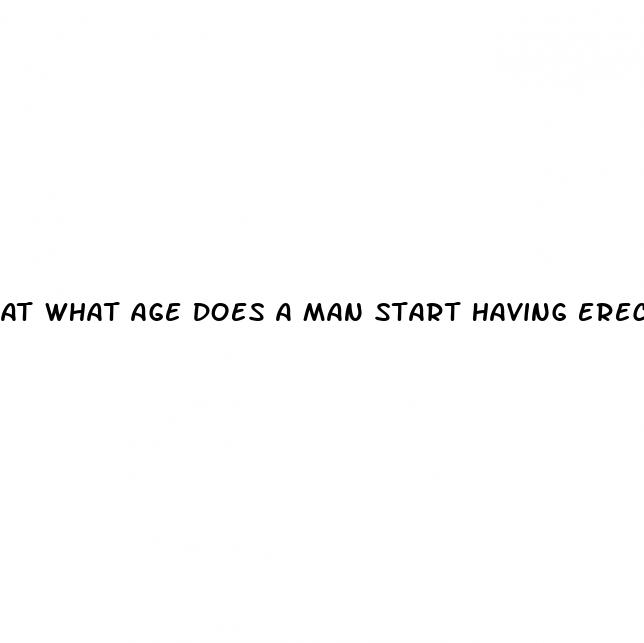 at what age does a man start having erectile dysfunction