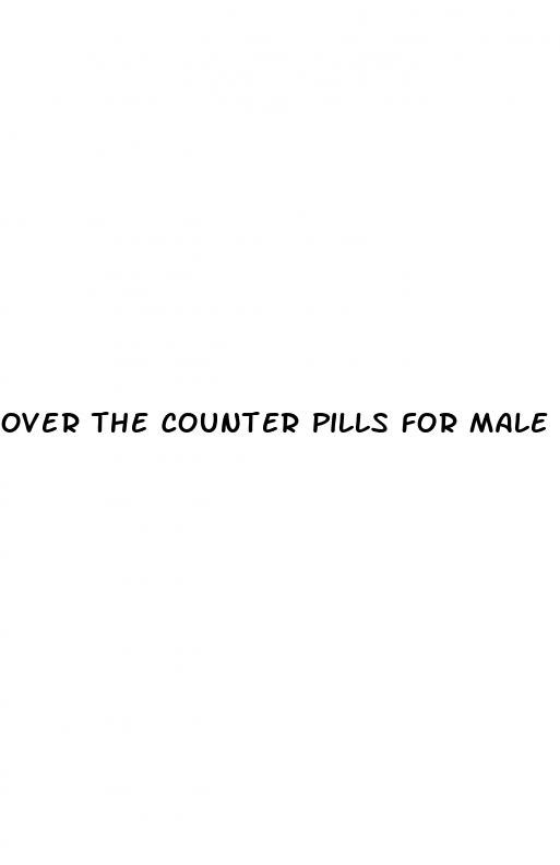 over the counter pills for male enhancement