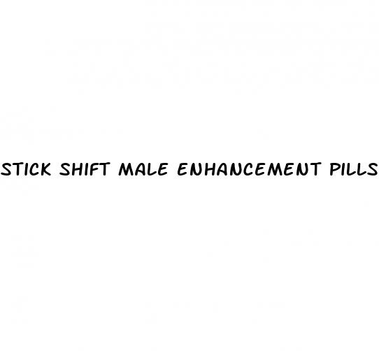 stick shift male enhancement pills