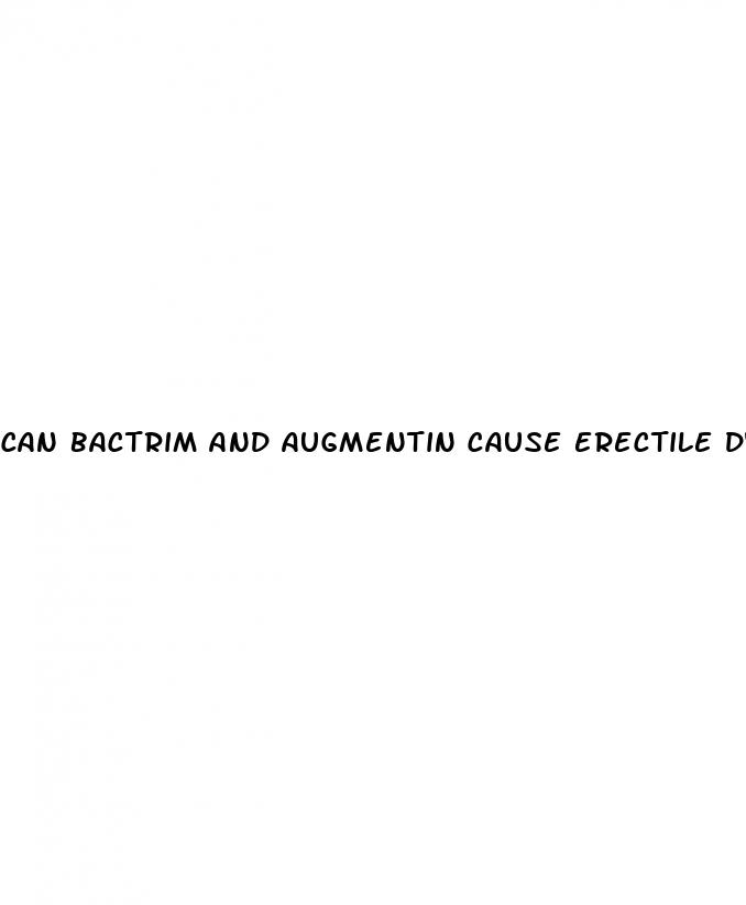 can bactrim and augmentin cause erectile dysfunction