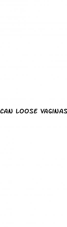 can loose vaginas cause erectile dysfunction