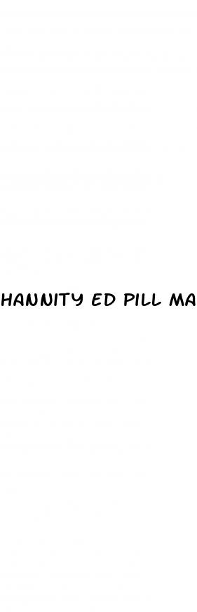 hannity ed pill max