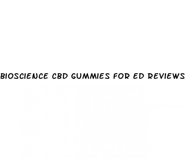 bioscience cbd gummies for ed reviews