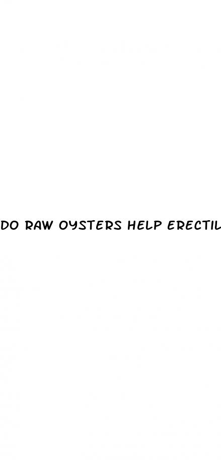 do raw oysters help erectile dysfunction