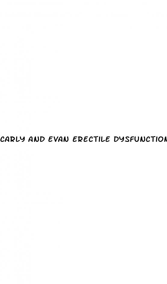 carly and evan erectile dysfunction