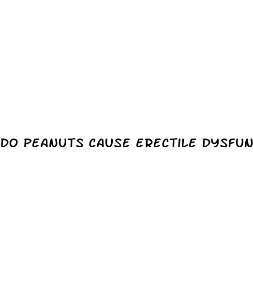 do peanuts cause erectile dysfunction