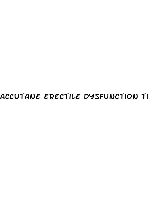 accutane erectile dysfunction treatment