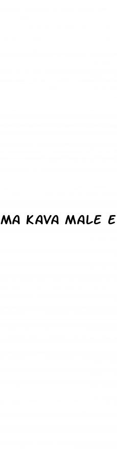 ma kava male enhancement pills reviews