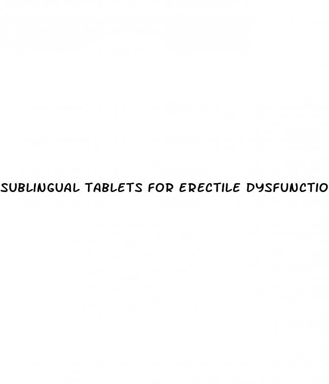 sublingual tablets for erectile dysfunction