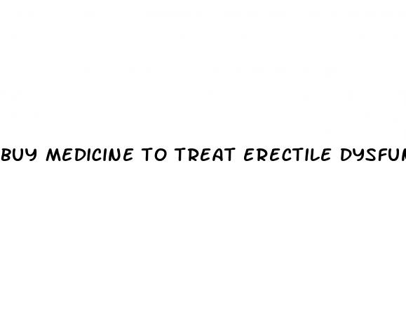 buy medicine to treat erectile dysfunction