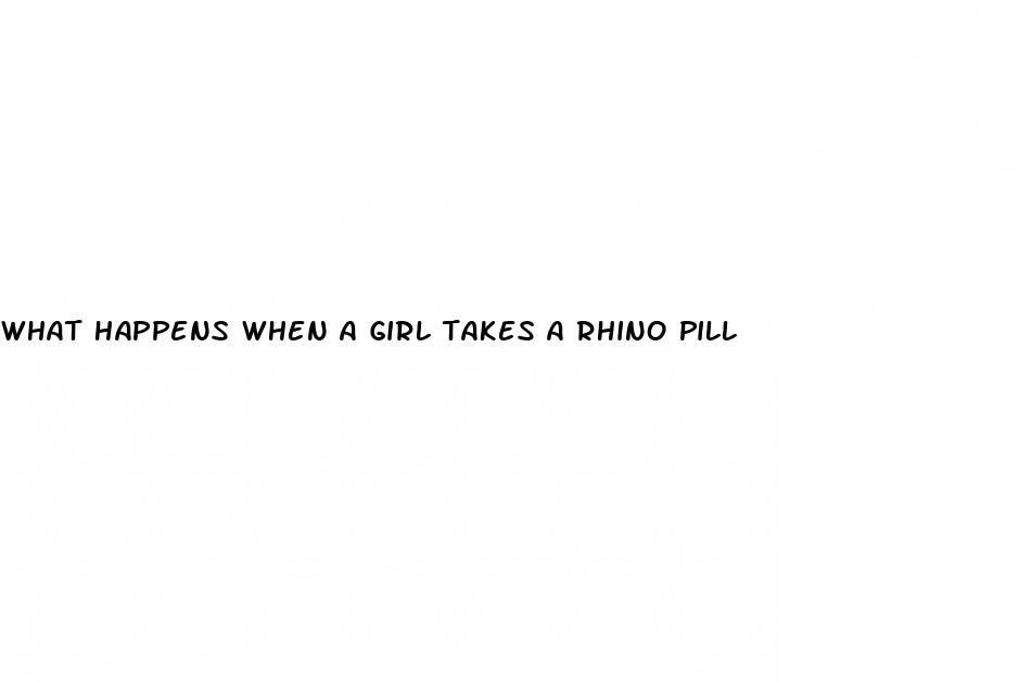 what happens when a girl takes a rhino pill