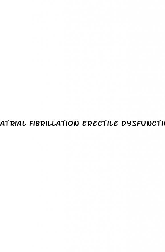 atrial fibrillation erectile dysfunction