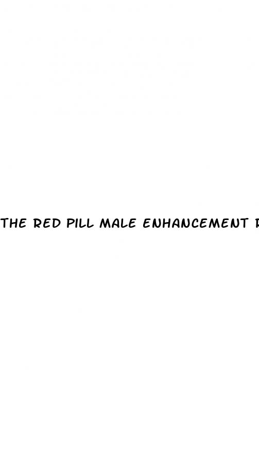 the red pill male enhancement reviews