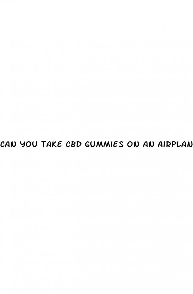 can you take cbd gummies on an airplane