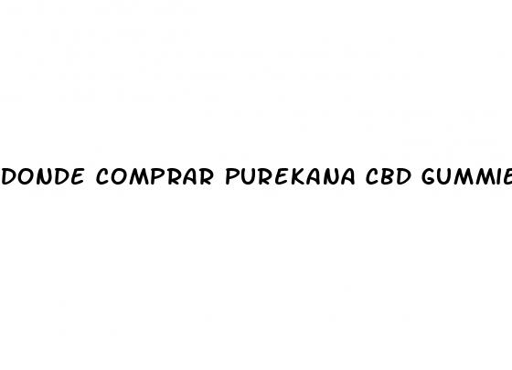 donde comprar purekana cbd gummies