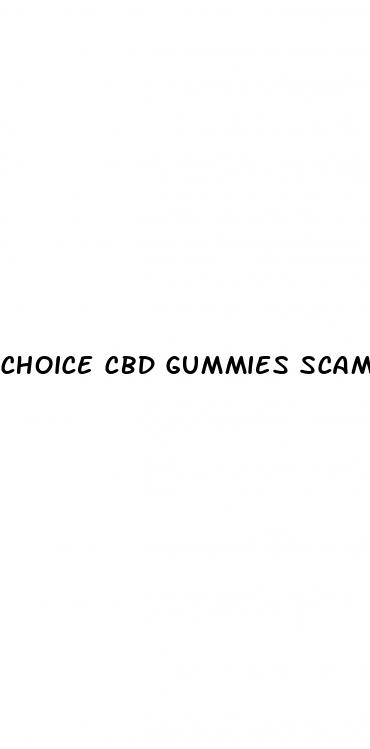 choice cbd gummies scam