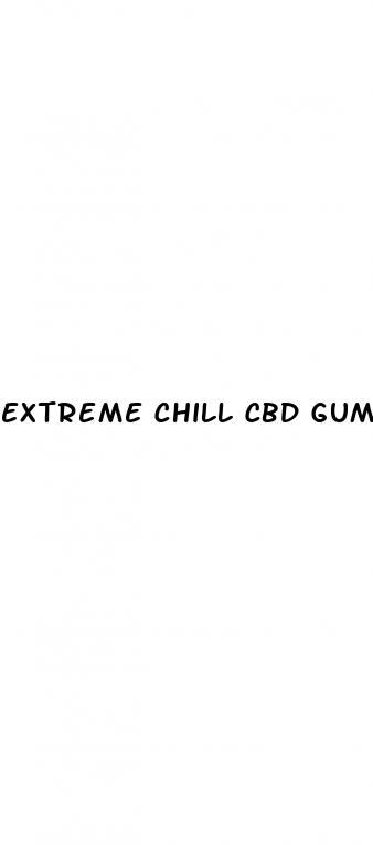 extreme chill cbd gummies