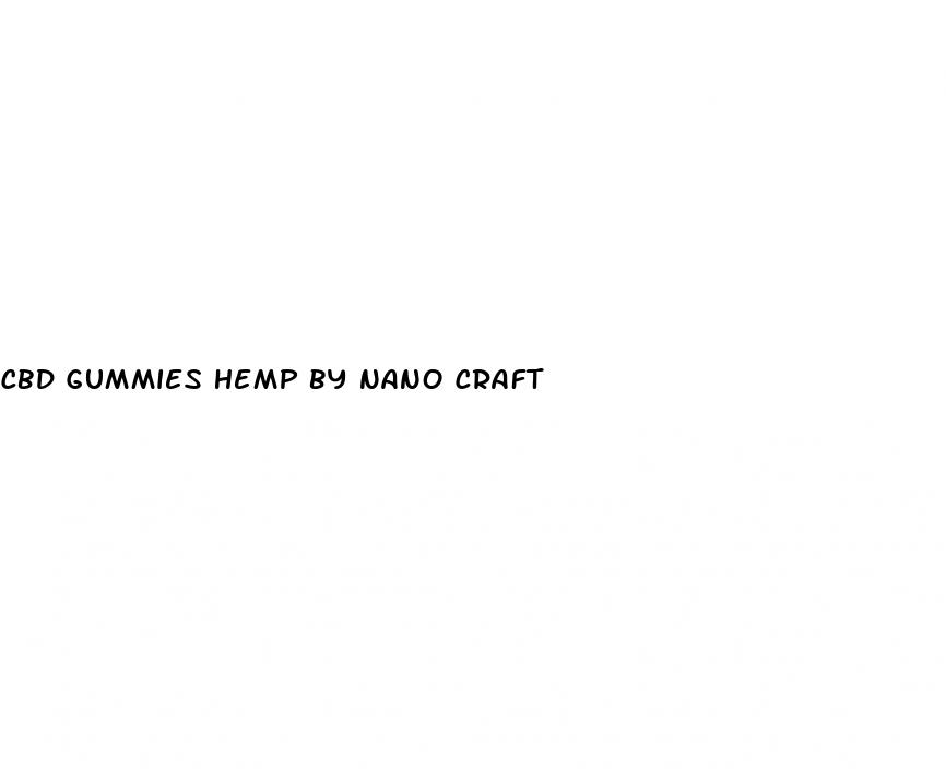 cbd gummies hemp by nano craft