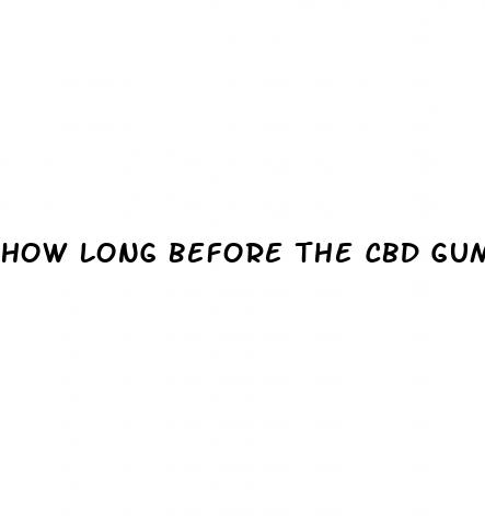 how long before the cbd gummies to take affect