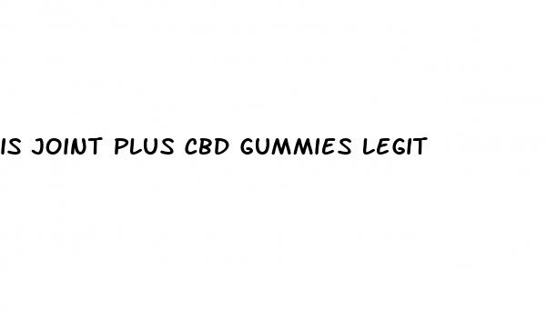 is joint plus cbd gummies legit