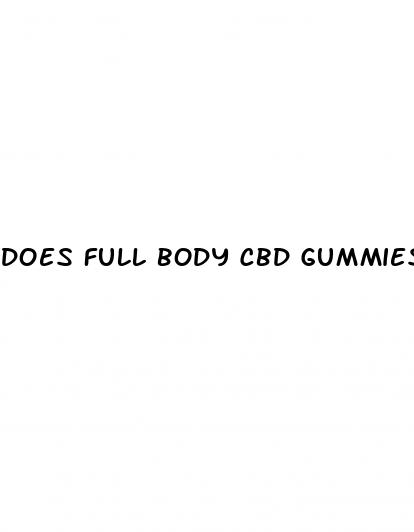 does full body cbd gummies really work